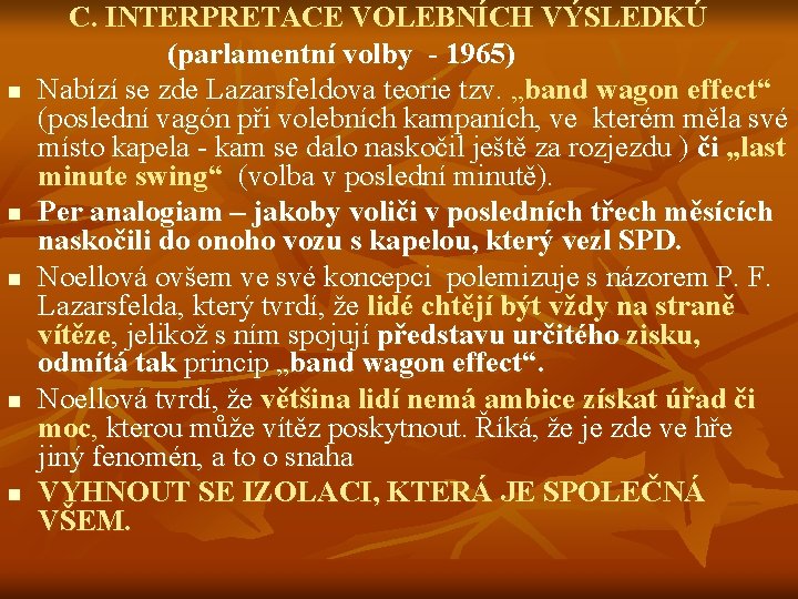 n n n C. INTERPRETACE VOLEBNÍCH VÝSLEDKÚ (parlamentní volby - 1965) Nabízí se zde