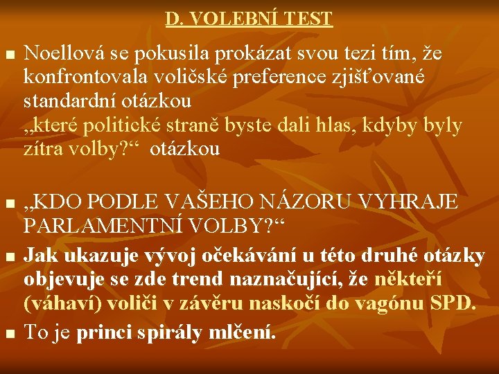 D. VOLEBNÍ TEST n n Noellová se pokusila prokázat svou tezi tím, že konfrontovala