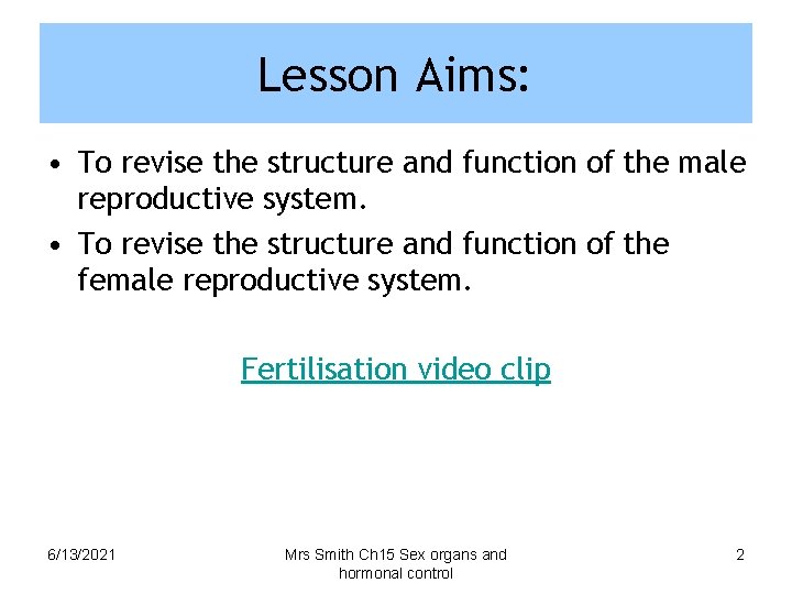 Lesson Aims: • To revise the structure and function of the male reproductive system.