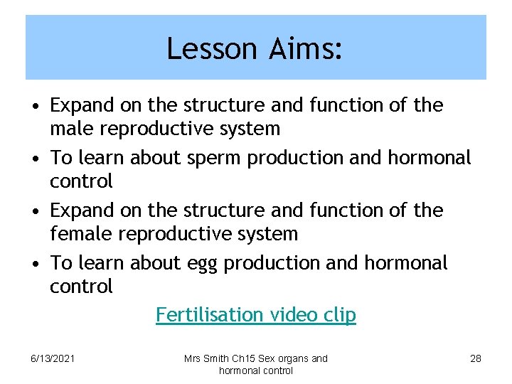 Lesson Aims: • Expand on the structure and function of the male reproductive system