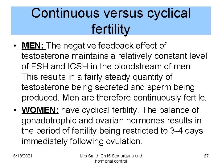 Continuous versus cyclical fertility • MEN: The negative feedback effect of testosterone maintains a
