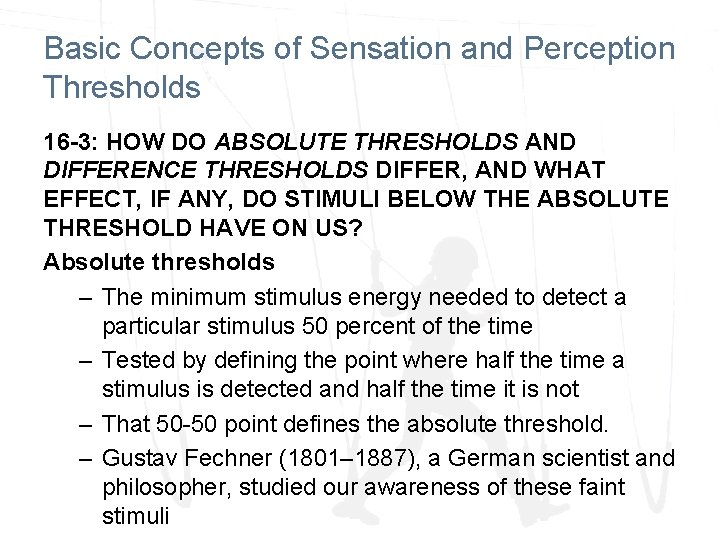 Basic Concepts of Sensation and Perception Thresholds 16 -3: HOW DO ABSOLUTE THRESHOLDS AND