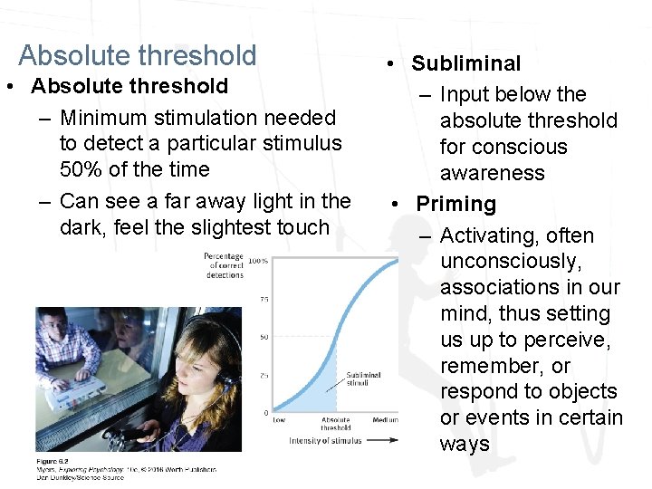 Absolute threshold • Absolute threshold – Minimum stimulation needed to detect a particular stimulus