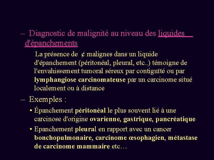 – Diagnostic de malignité au niveau des liquides d'épanchements La présence de ¢ malignes