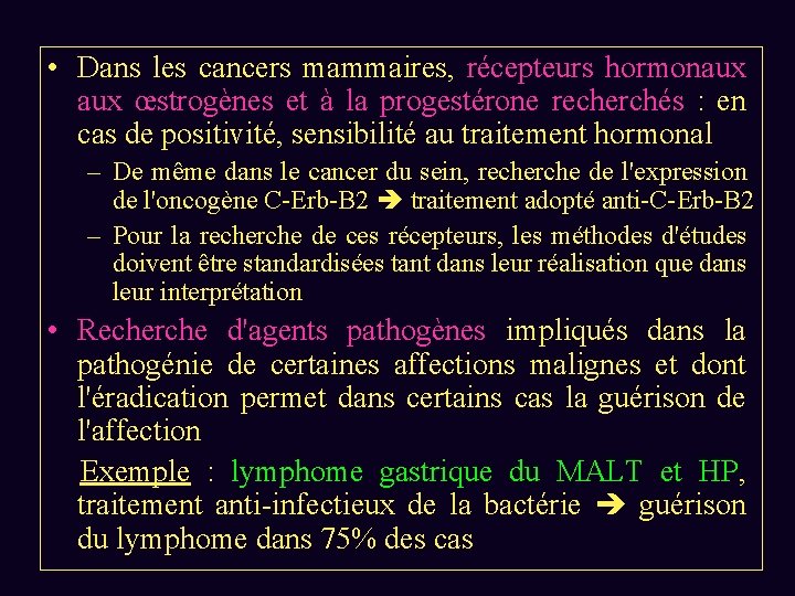  • Dans les cancers mammaires, récepteurs hormonaux œstrogènes et à la progestérone recherchés