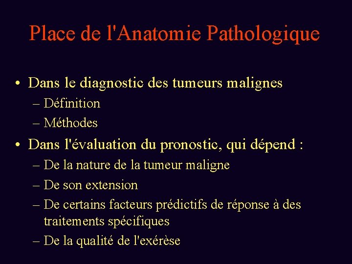 Place de l'Anatomie Pathologique • Dans le diagnostic des tumeurs malignes – Définition –