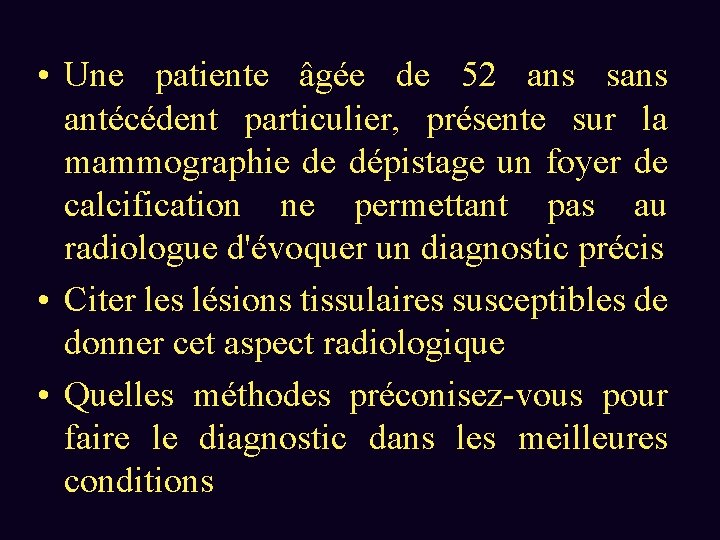  • Une patiente âgée de 52 ans sans antécédent particulier, présente sur la