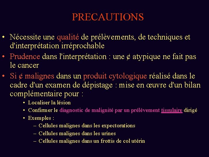 PRECAUTIONS • Nécessite une qualité de prélèvements, de techniques et d'interprétation irréprochable • Prudence