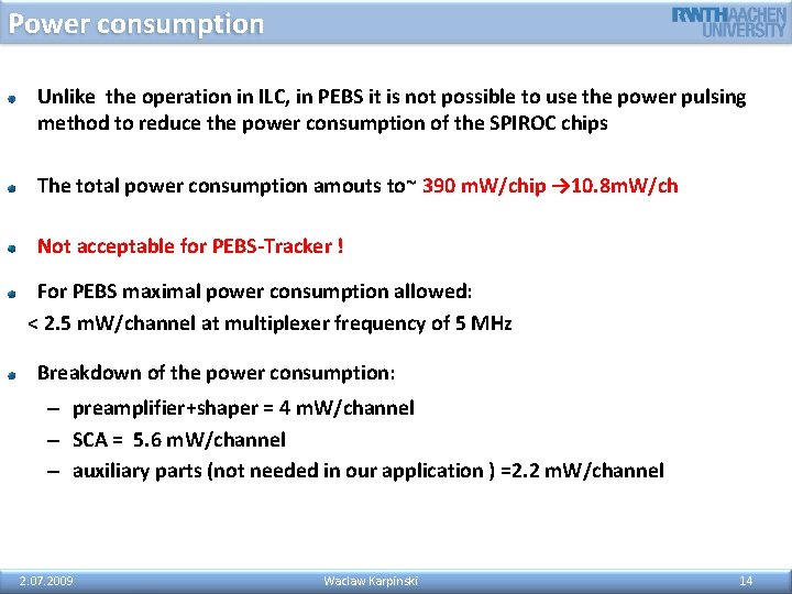 Power consumption Unlike the operation in ILC, in PEBS it is not possible to