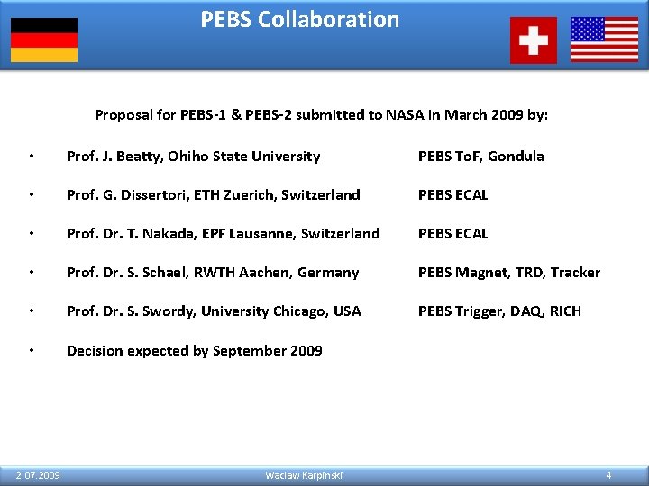 PEBS Collaboration Proposal for PEBS-1 & PEBS-2 submitted to NASA in March 2009 by: