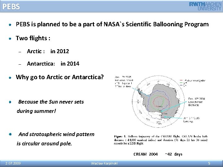 PEBS is planned to be a part of NASA`s Scientific Ballooning Program Two flights