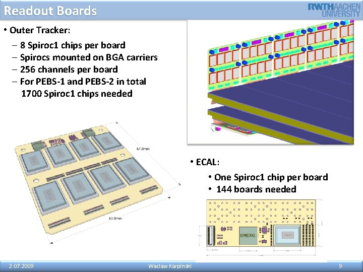 Readout Boards • Outer Tracker: - 8 Spiroc 1 chips per board - Spirocs