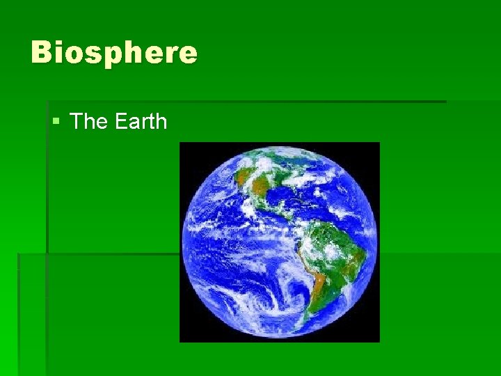 Biosphere § The Earth 