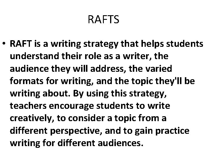 RAFTS • RAFT is a writing strategy that helps students understand their role as