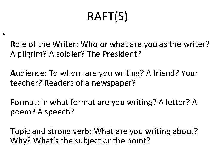 RAFT(S) • Role of the Writer: Who or what are you as the writer?