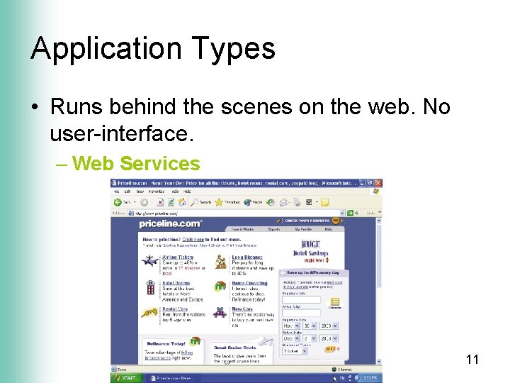Application Types • Runs behind the scenes on the web. No user-interface. – Web