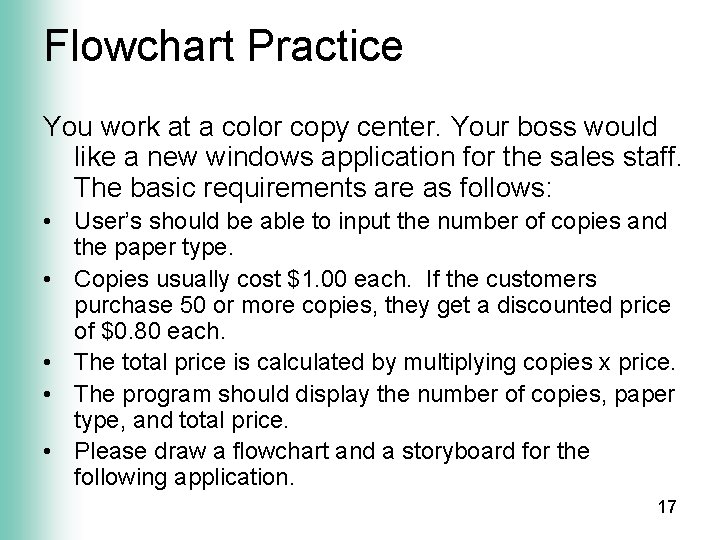 Flowchart Practice You work at a color copy center. Your boss would like a