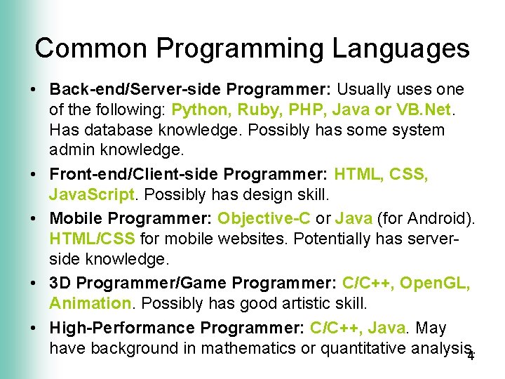Common Programming Languages • Back-end/Server-side Programmer: Usually uses one of the following: Python, Ruby,