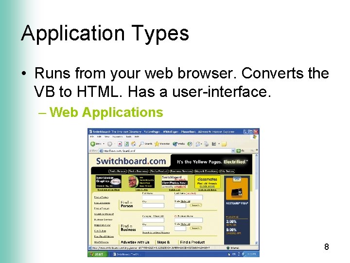 Application Types • Runs from your web browser. Converts the VB to HTML. Has