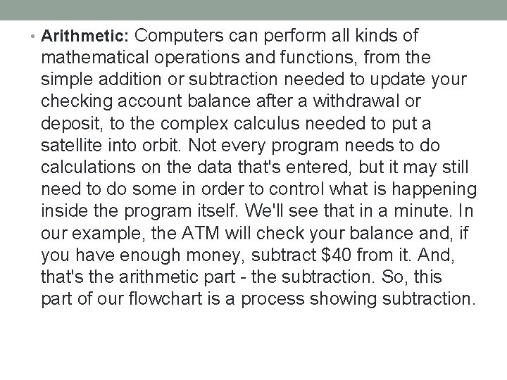 Computers can perform all kinds of mathematical operations and functions, from the simple addition