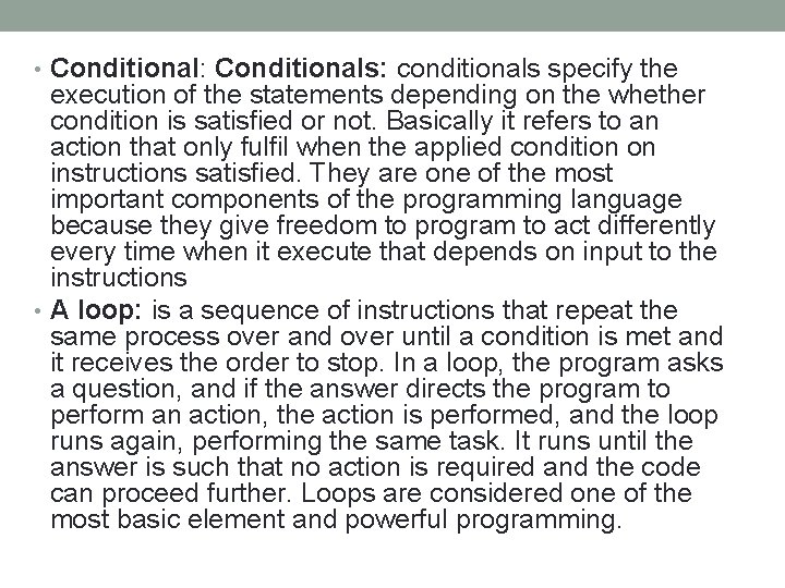  • Conditional: Conditionals: conditionals specify the execution of the statements depending on the