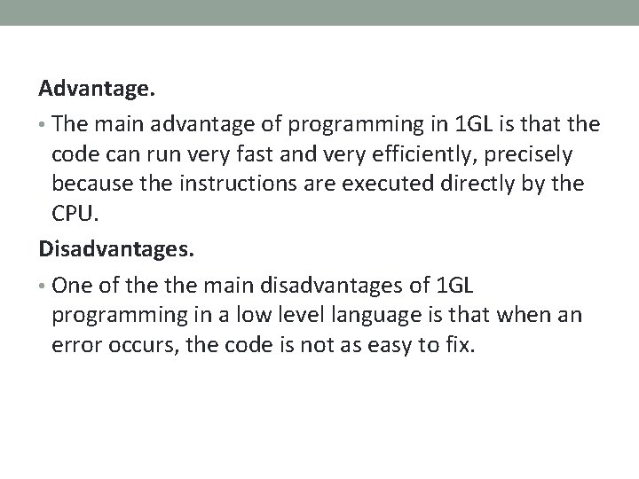 Advantage. • The main advantage of programming in 1 GL is that the code