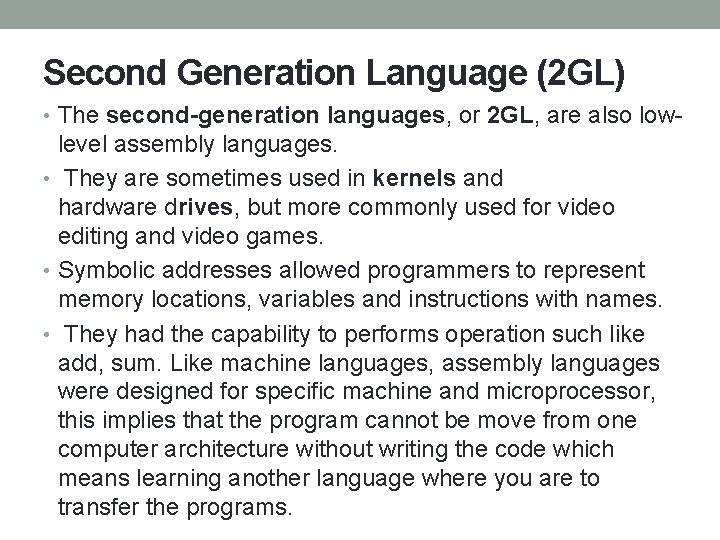 Second Generation Language (2 GL) • The second-generation languages, or 2 GL, are also