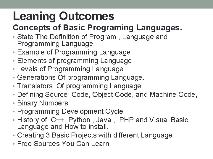 Leaning Outcomes Concepts of Basic Programing Languages. • State The Definition of Program ,