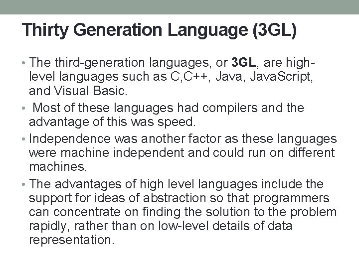 Thirty Generation Language (3 GL) • The third-generation languages, or 3 GL, are high-