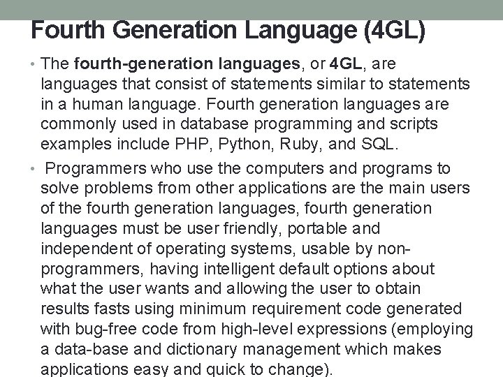 Fourth Generation Language (4 GL) • The fourth-generation languages, or 4 GL, are languages