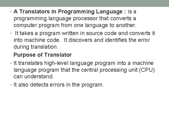  • A Translators in Programming Language : is a programming language processor that