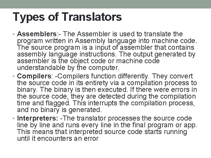 Types of Translators • Assemblers: - The Assembler is used to translate the program