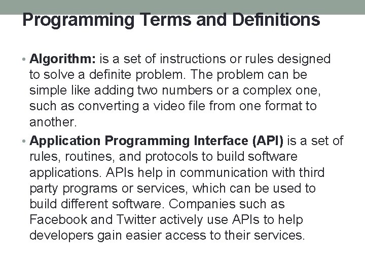 Programming Terms and Definitions • Algorithm: is a set of instructions or rules designed