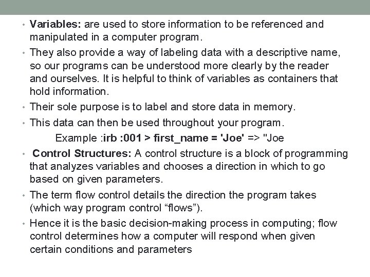  • Variables: are used to store information to be referenced and • •