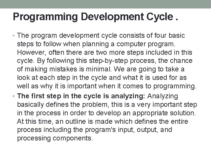 Programming Development Cycle. • The program development cycle consists of four basic steps to