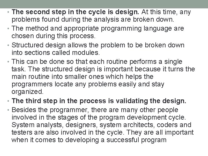  • The second step in the cycle is design. At this time, any
