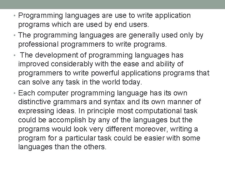  • Programming languages are use to write application programs which are used by