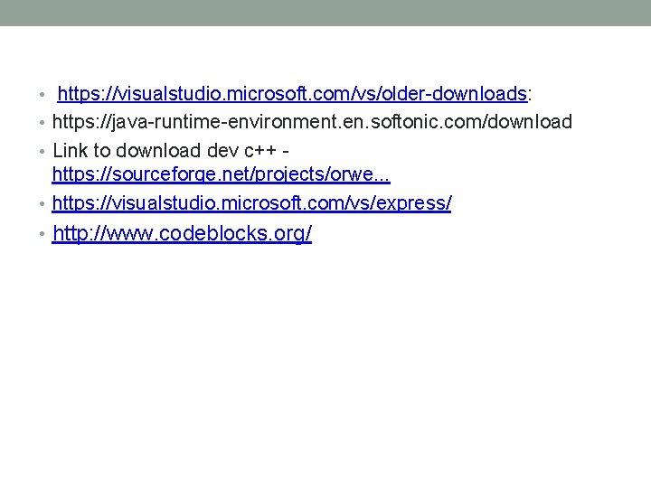  • https: //visualstudio. microsoft. com/vs/older-downloads: • https: //java-runtime-environment. en. softonic. com/download • Link