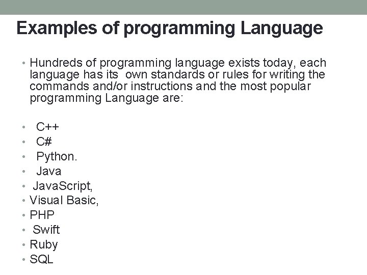 Examples of programming Language • Hundreds of programming language exists today, each language has