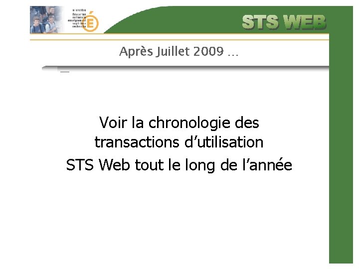 Après Juillet 2009 … Voir la chronologie des transactions d’utilisation STS Web tout le