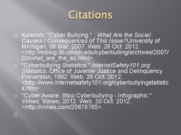 Citations � � Kalemm. "Cyber Bullying. " : What Are the Social Causes /