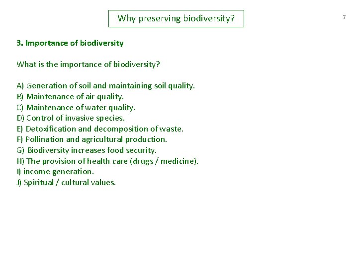 Why preserving biodiversity? 3. Importance of biodiversity What is the importance of biodiversity? A)