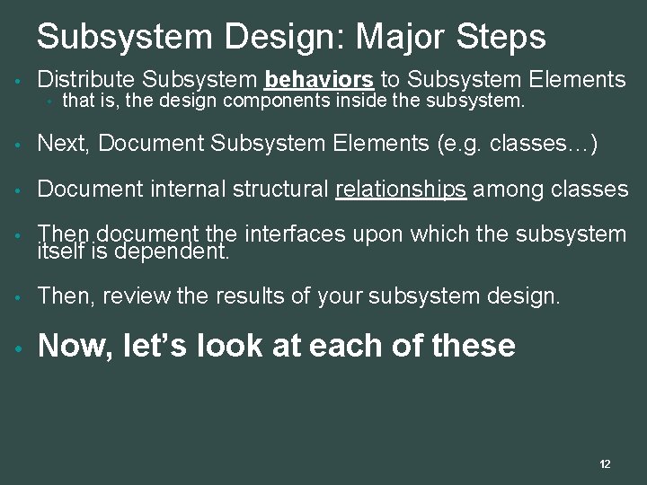 Subsystem Design: Major Steps • Distribute Subsystem behaviors to Subsystem Elements • that is,