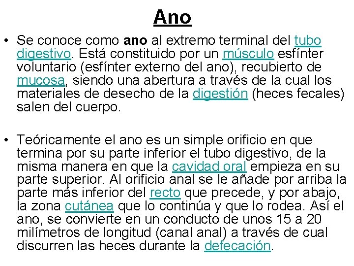 Ano • Se conoce como ano al extremo terminal del tubo digestivo. Está constituido Ano • Se conoce como ano al extremo terminal del tubo digestivo. Está constituido