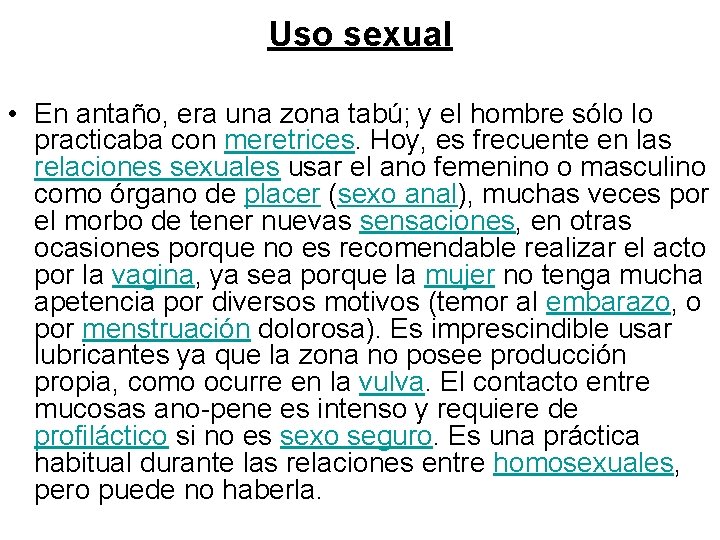 Uso sexual • En antaño, era una zona tabú; y el hombre sólo lo