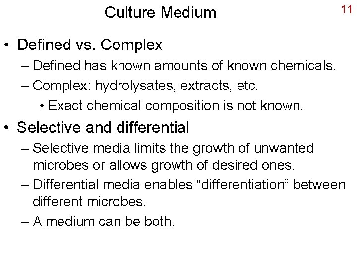 Culture Medium 11 • Defined vs. Complex – Defined has known amounts of known