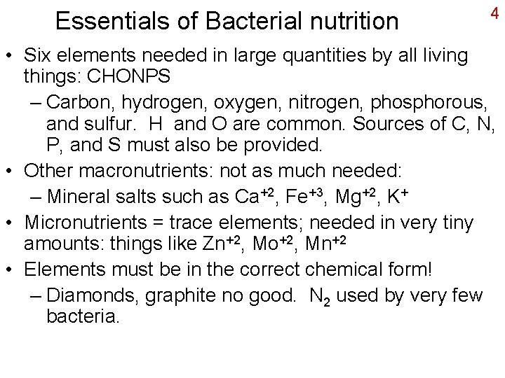 Essentials of Bacterial nutrition 4 • Six elements needed in large quantities by all