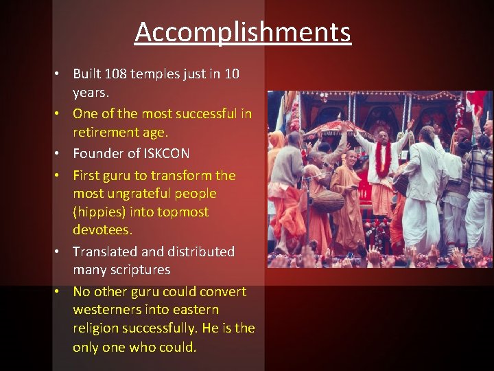 Accomplishments • Built 108 temples just in 10 years. • One of the most