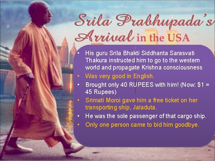  • His guru Srila Bhakti Siddhanta Sarasvati Thakura instructed him to go to