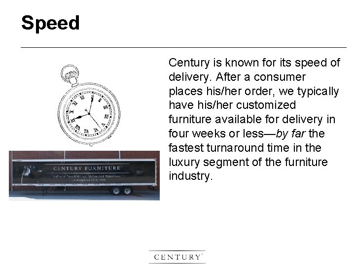 Speed Century is known for its speed of delivery. After a consumer places his/her